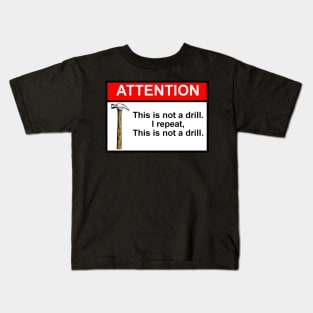 OSHA Style Warning Sign - This Is Not A Drill! Kids T-Shirt